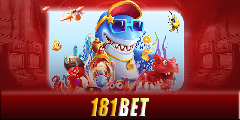 Lợi ích khi chơi bắn cá 181Bet